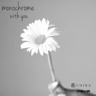 monochrome (with you) [feat. Yasuha.] by CHIKA