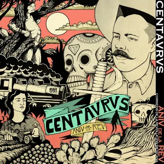 Aniv de la Rev (Corridos de la Revolución Mexicana) by Centavrvs