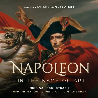 Napoleon - In the Name of Art (Original Motion Picture Soundtrack) by Remo Anzovino