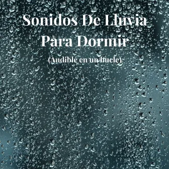 Sonidos De Lluvia Para Dormir by Ruído Blanco Para Dormir