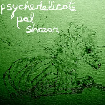 Psychedelicate by Pal Shazar