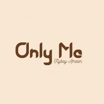 Only Me by Flyboy Amaan