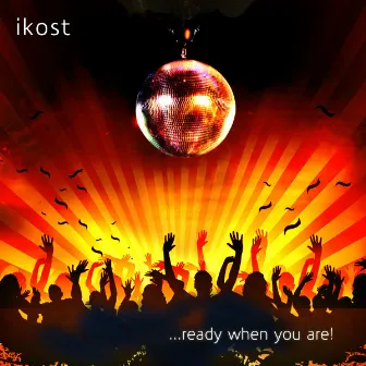 Ready When You Are by Ikost