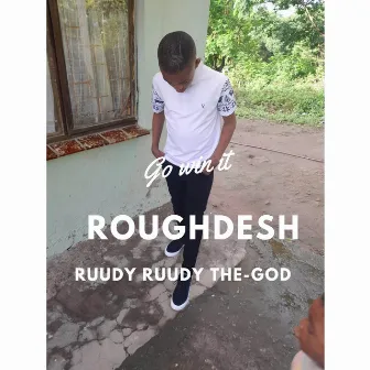 Go win it by Rough Desh