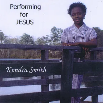 Performing For Jesus by Kendra Smith