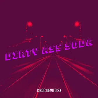 Dirty Ass Soda by Ciroc Devito 2x