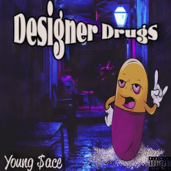 Designer Drugs by Young $ace