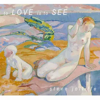 to love is to see by Steve Jolliffe