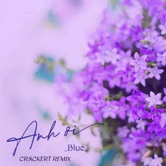 Anh Ơi (CrackerT Remix) by 