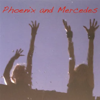 Phoenix And Mercedes by Mercedes