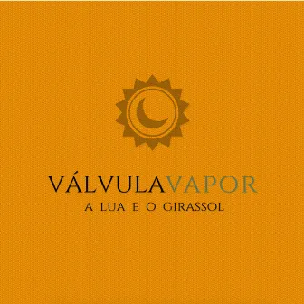 A Lua e o Girassol by Válvula Vapor