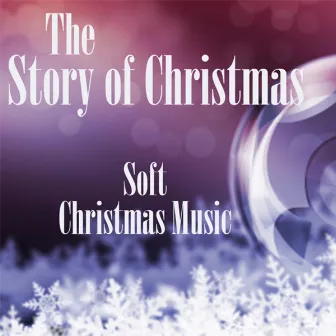 Soft Christmas Music - The Story of Christmas by Soft Christmas Music