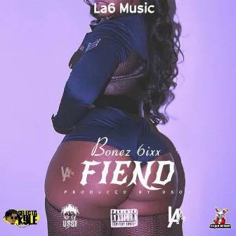 Fiend by Bonez 6ixx