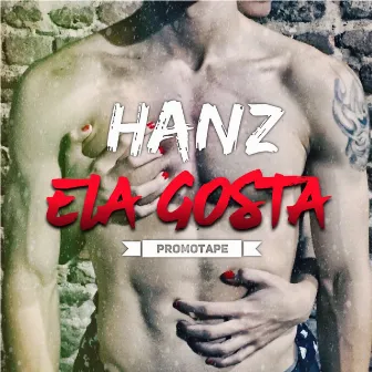 Ela Gosta Promotape (Versão com Faixas Bônus) by Hanz