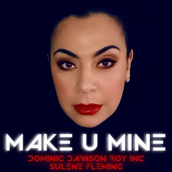 Make U Mine by ROY INC.