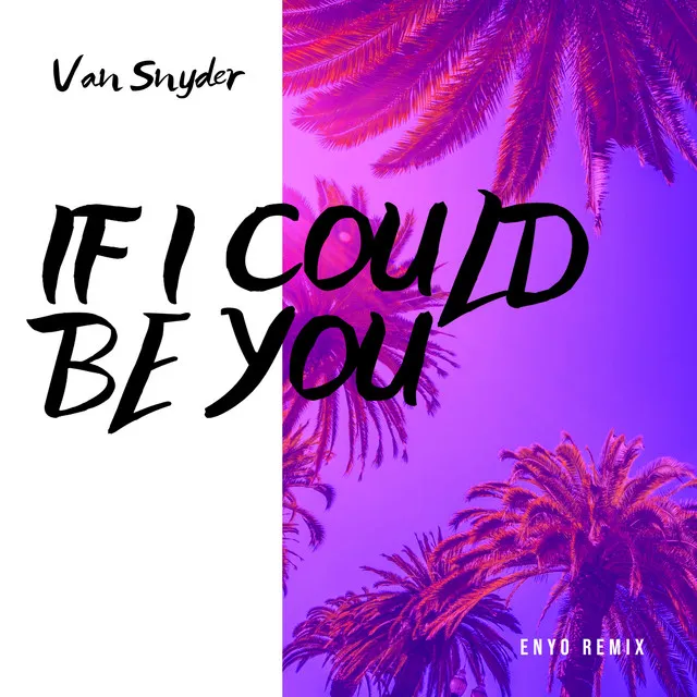 If I Could Be You - Enyo Remix