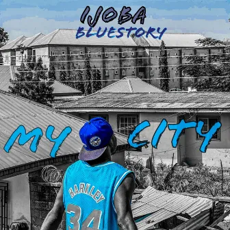 My city by Ijoba Bluestory