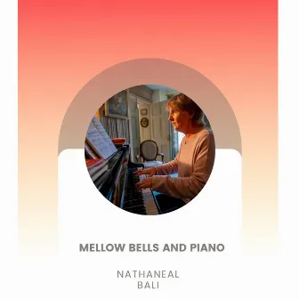 Mellow Bells And Piano by Nathaneal Bali