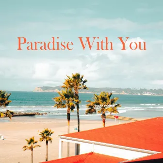 Paradise With You by Beachfront