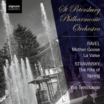 Ravel: Mother Goose, La Valse - Stravinsky: The Rite of Spring by St. Petersburg Philharmonic Orchestra