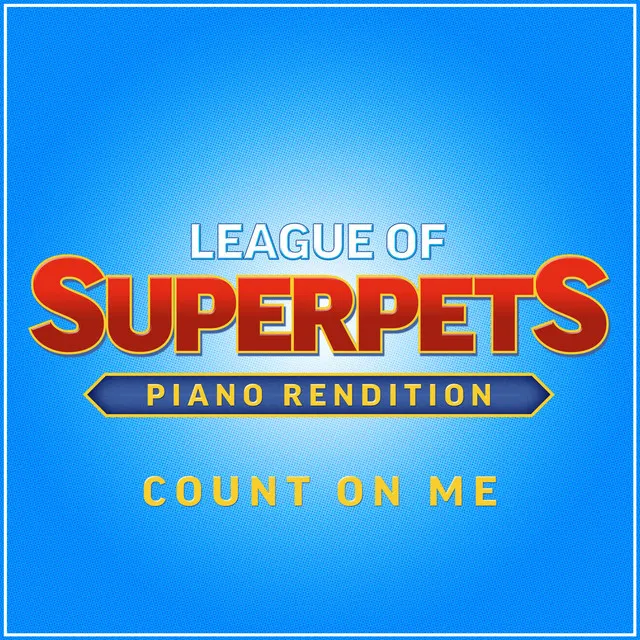 League of Super-Pets - Count On Me - Piano Rendition