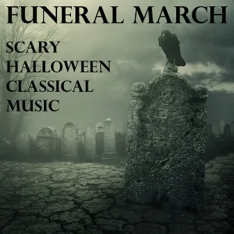 Funeral March - Scary Halloween Classical Music by Halloween