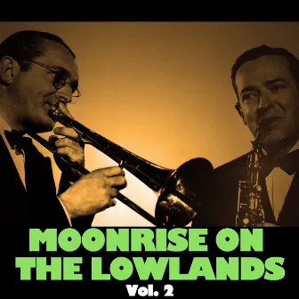 Moonrise On The Lowlands, Vol. 2 by The Dorsey Brothers