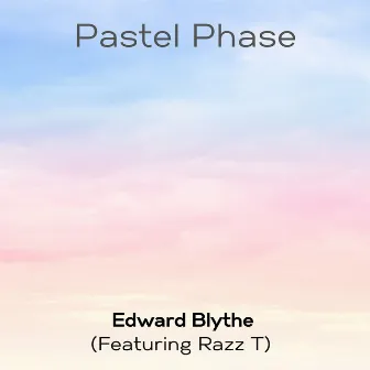 Pastel Phase by Edward Blythe