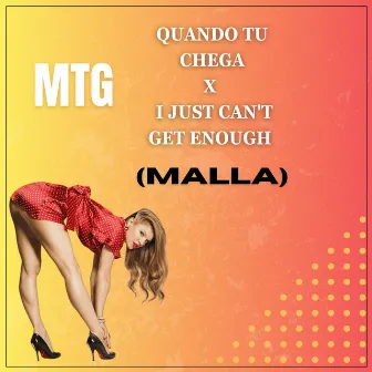 QUANDO TU CHEGA X I JUST CAN'T GET ENOUGH by Malla