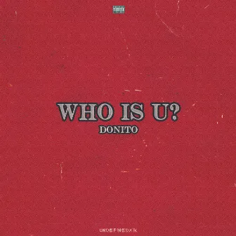 Who Is U? by Donito