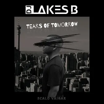 Tears Of Tomorrow by DJ Lakes B