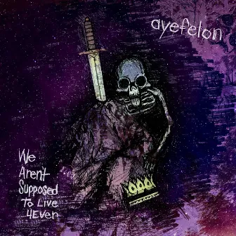 We Aren't Supposed to Live 4ever by Ayefelon