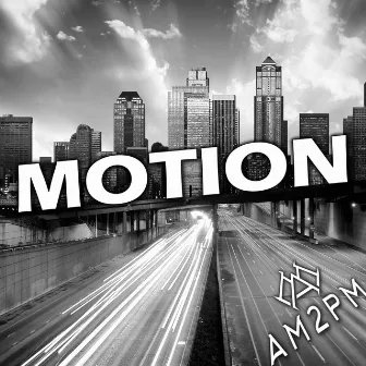 Motion by AM2PM