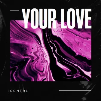 Your Love by CØNTRL