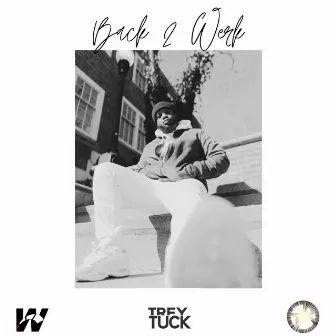 Back 2 Werk by Trey Tuck