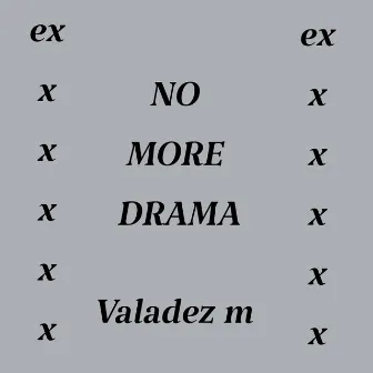 No more drama by Valadez M