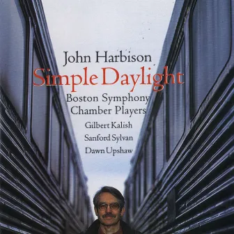 John Harbison: Simple Daylight; Words From Paterson by John Harbison