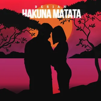 HAKUNA MATATA by Besian