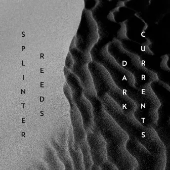 Dark Currents by Splinter Reeds