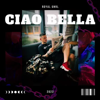 Ciao Bella by Royal GNRL