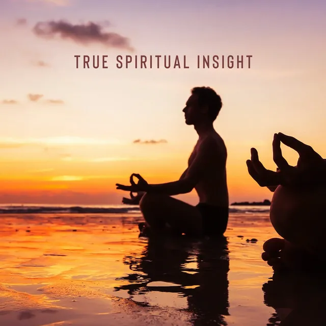 True Spiritual Insight: Soothing Instrumental Music for Deep Meditation, Out of Body Experience, Seeking Enlightenment