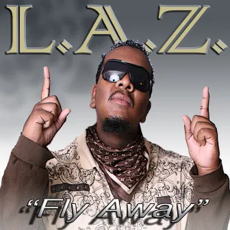 Fly Away - Single by LAZ