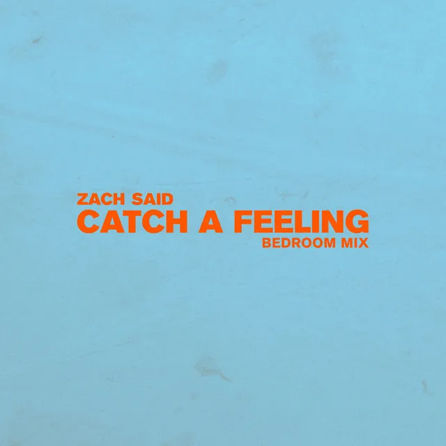 Catch a Feeling - Bedroom Mix