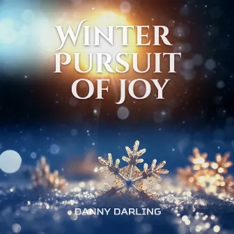 Winter Pursuit of Joy: Piano Dreamscapes by Danny Darling