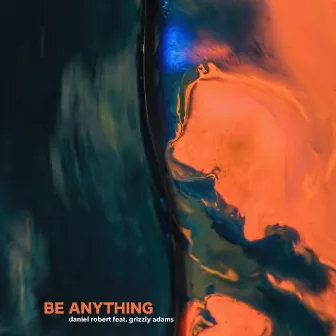 Be Anything by Daniel Robert