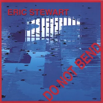 Do Not Bend by Eric Stewart