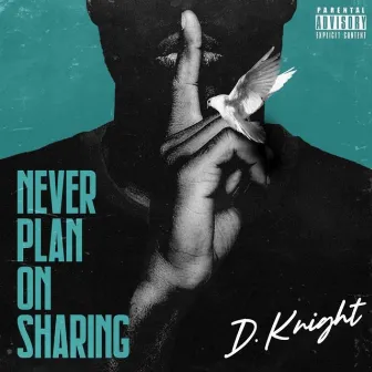 Never Plan On Sharing by D. Knight