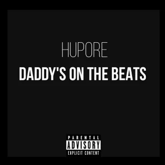 Daddy's on the Beats by Hupore