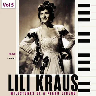 Milestones of a Piano Legend: Lili Kraus, Vol. 5 by Szymon Goldberg