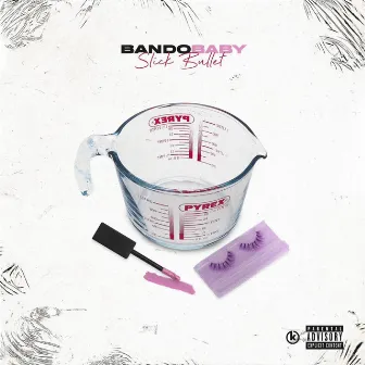 Bando Baby by Slick Bullet